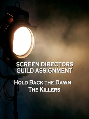 cover image of Screen Directors Guild Assignment: Hold Back the Dawn / The Killers